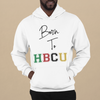 I'm HBCU®️ White Born to HBCU Hoodie| Modern Apparel and Goods |