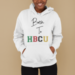 Born to HBCU Hoodie